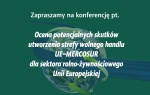 Konferencja Naukowa: Ocena potencjalnych skutków utworzenia strefy wolnego handlu UE–MERCOSUR dla sektora rolno-żywnościowego UE