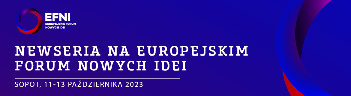 Newseria na Europejskim Forum Nowych Idei